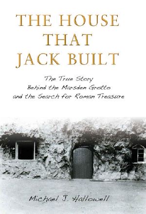 The House That Jack Built · the True Story Behind the Marsden Grotto and the Search for Roman Treasure