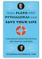 How Plato and Pythagoras Can Save Your Life