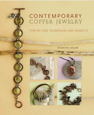 Contemporary Copper Jewelry · Step-By-Step Techniques and Projects