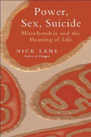 Power, Sex, Suicide Mitochondria and the Meaning of life.pdf