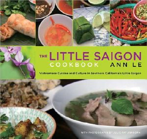 Little Saigon Cookbook Vietnamese and the Cuisine Culturnia's Little Saigon