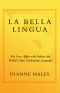 La Bella Lingua · My Love Affair With Italian, the World's Most Enchanting Language