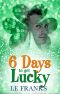 6 Days To Get Lucky