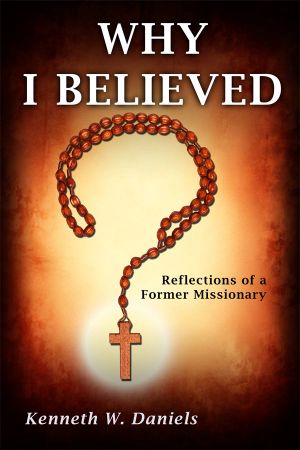 Why I Believed · Reflections of a Former Missionary