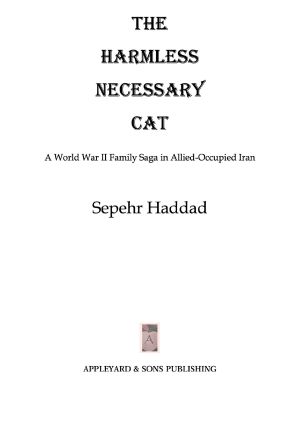 The Harmless Necessary Cat · A World War II Family Saga in Allied-Occupied Iran