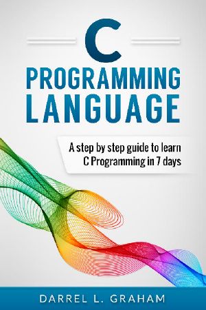 C Programming · Language · A Step by Step Beginner's Guide to Learn C Programming in 7 Days