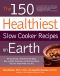 The 150 Healthiest Slow Cooker Recipes on Earth