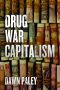 Drug War Capitalism