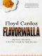 Floyd Cardoz · Flavorwalla · Big Flavor. Bold Spices. A New Way to Cook the Foods You Love.