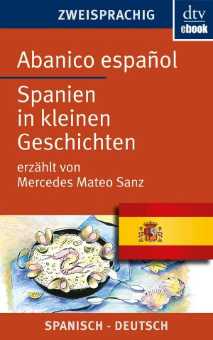 Abanico español · Spanien in kleinen Geschichten (zweisprachig)