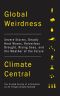 Global Weirdness · Severe Storms, Deadly Heat Waves, Relentless Drought, Rising Seas and the Weather of the Future