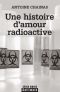 Une Histoire D'Amour Radioactive