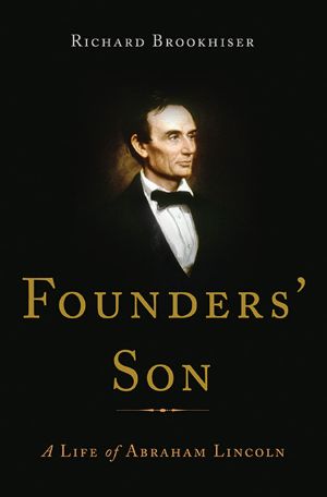 Founders' Son · A Life of Abraham Lincoln