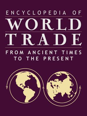 Encyclopedia of World Trade · from Ancient Times to the Present