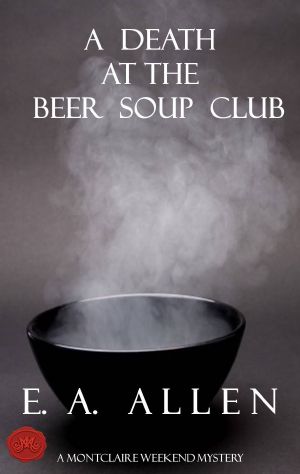 A Death at the Beer Soup Club: An Edwardian Mystery (Montclaire Weekend Mysteries)