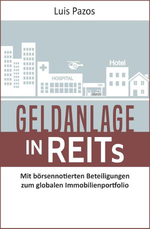 Geldanlage in REITs · Mit börsennotierten Beteiligungen zum globalen Immobilienportfolio