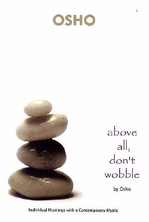 Above All Don't Wobble