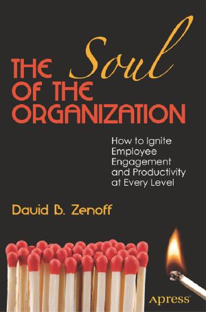 The Soul of the Organization · How to Ignite Employee Engagement and Productivity at Every Level