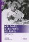 M.K. Gandhi, Media, Politics and Society, New Perspectives