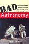 Bad Astronomy · Misconceptions and Misuses Revealed, From Astrology to the Moon Landing 'Hoax'