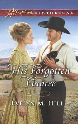 His Forgotten Fiancée (Love Inspired Historical)