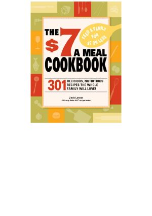 The $7 Meals Cookbook