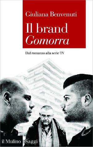 Il Brand Gomorra · Dal Romanzo Alla Serie TV (Saggi)