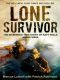 Lone survivor · the eyewitness account of Operation Redwing and the lost heroes of SEAL team 10