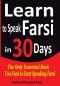 Learn to Speak Farsi in 30 Days · The Only Essential Book You Need to Start Speaking Farsi