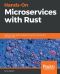 Hands-On Microservices With Rust