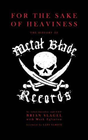 For The Sake of Heaviness · The History of Metal Blade Records