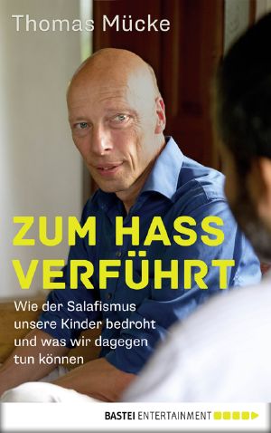Zum Hass verführt · Wie der Salafismus unsere Kinder bedroht und was wir dagegen tun können