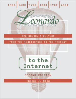 Leonardo to the Internet · Technology and Culture from the Renaissance to the Present (Johns Hopkins Studies in the History of Technology)