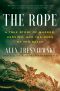 The Rope, A True Story of Murder, Heroism, and the Dawn of the NAACP