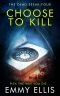 Choose to Kill (The Dead Speak Book 4)