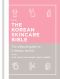 Korean Skincare Bible : The Ultimate Guide to K-beauty (9781788401876)