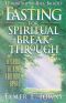 Fasting for Spiritual Breakthrough · A Guide to Nine Biblical Fasts