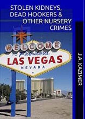 Stolen Kidneys, Dead Hookers & Other Nursery Crimes