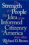 Strength of a People · the Idea of an Informed Citizenry in America, 1650-1870