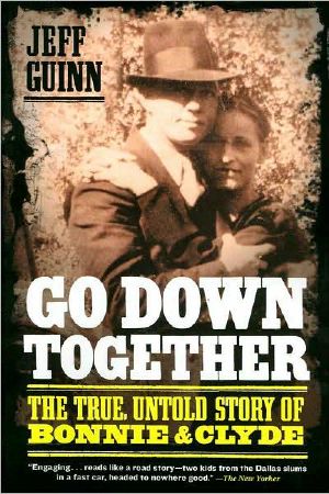 Untold Story of Bonnie · Clyde Go Down Together · the True