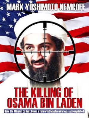 The Killing of Osama Bin Laden · How the Mission to Hunt Down a Terrorist Mastermind was Accomplished