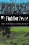 We Fight for Peace · Twenty-Three American Soldiers, Prisoners of War, and Turncoats in the Korean War