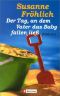 Der Tag, an dem Vater das Baby fallen ließ