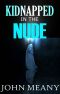 Kidnapped in the Nude · A Psychological Horror Thriller. Ingrid's Shocking Story of Sexual Abuse