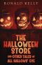 The Halloween Store and Other Tales of All Hallows' Eve