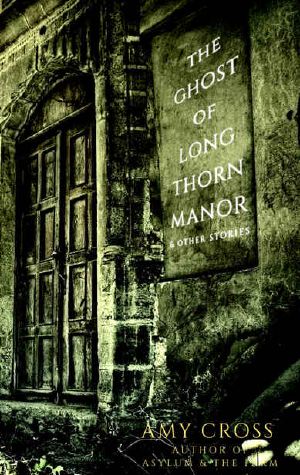 The Ghost of Longthorn Manor and Other Stories