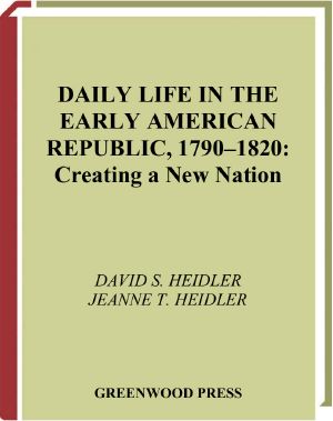 Daily Life in the Early American Republic, 1790-1820