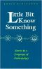 Little Bit Know Something · Stories in a Language of Anthropology