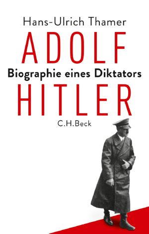 Adolf Hitler - Biographie eines Diktators