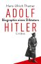 Adolf Hitler - Biographie eines Diktators